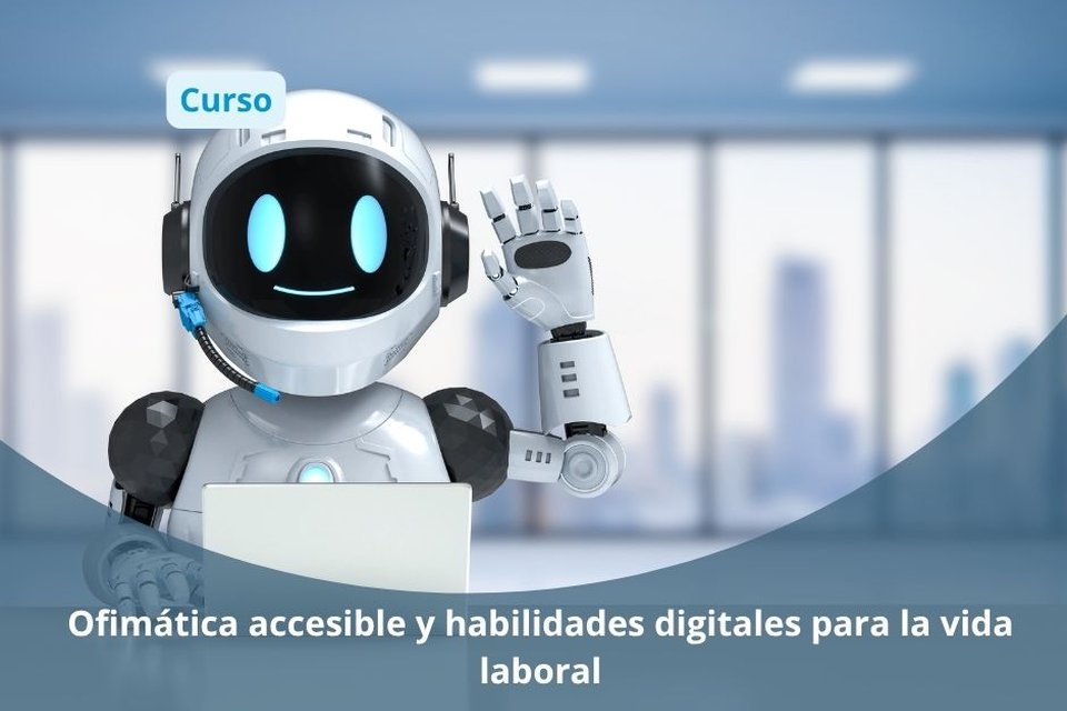 Ofimática accesible e habilidades dixitais para a vida laboral