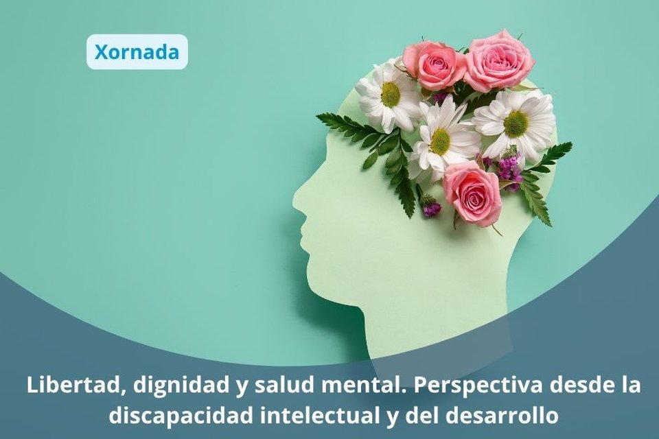 Liberdade, dignidade e saúde mental. Perspectiva desde a discapacidade intelectual e do desenvolvemento