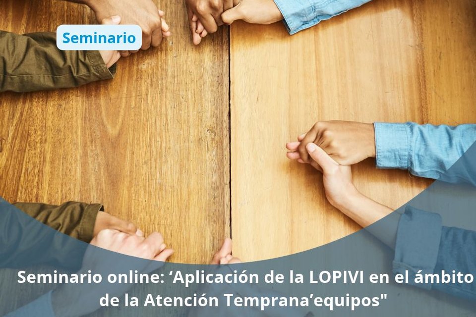 Seminario online: ‘Aplicación de la LOPIVI en el ámbito de la Atención Temprana’