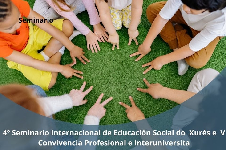 4º Seminario Internacional de Educación Social do  Xurés e  V Convivencia Profesional e Interuniversita