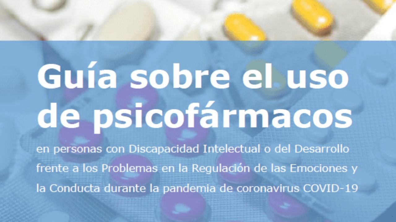 Guía práctica para a utilización de psicofármacos en persoas con Discapacidade Intelectual ou do Desenvolvemento fronte aos Problemas na Regulación das Emocións e a Conduta durantela pandemia de coronavirus COVID-19