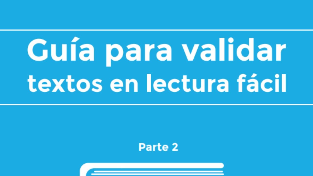 Guía para validar textos en lectura fácil. Parte 2