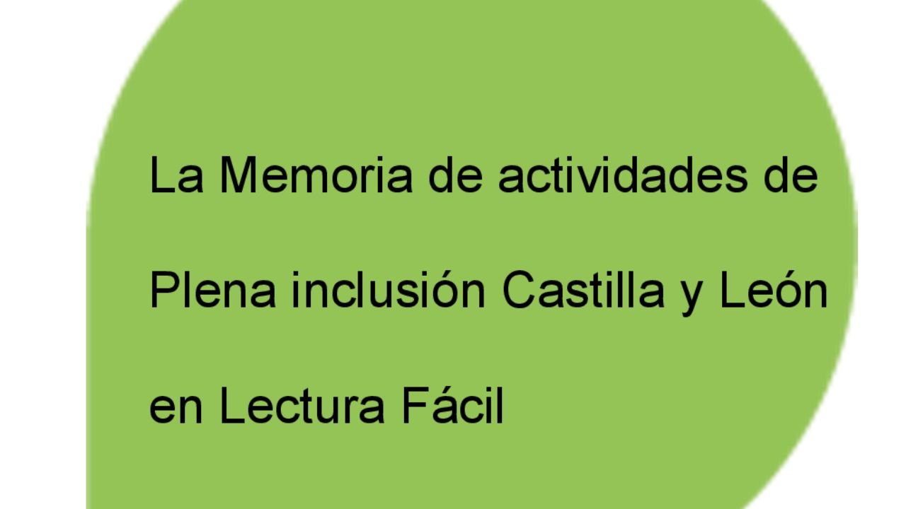 Memoria de actividades 2016 de Plena inclusión Castilla y León en lectura fácil