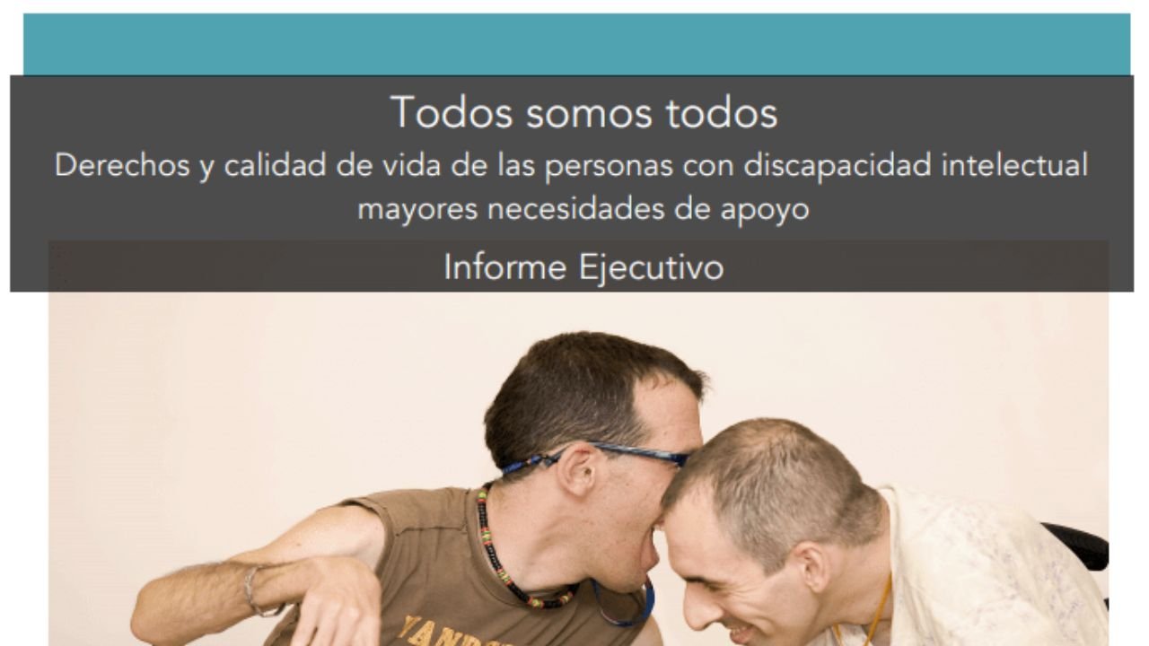 Todos somos Todos. Dereitos e calidade de vida das persoas con discapacidade intelectual e grandes necesidades de apoio. Informe Executivo